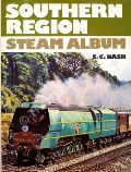 Southern Region Steam Album 1948 - 1967 by NASH, S.C.